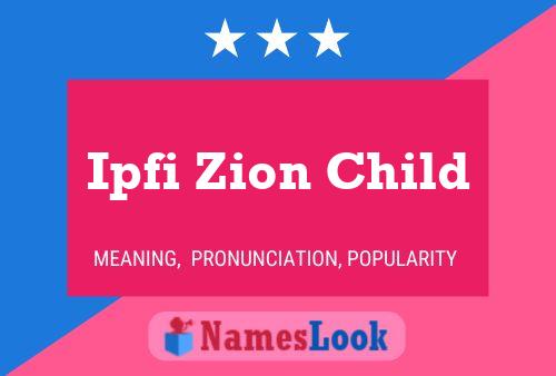 Ipfi Zion Child Name Poster