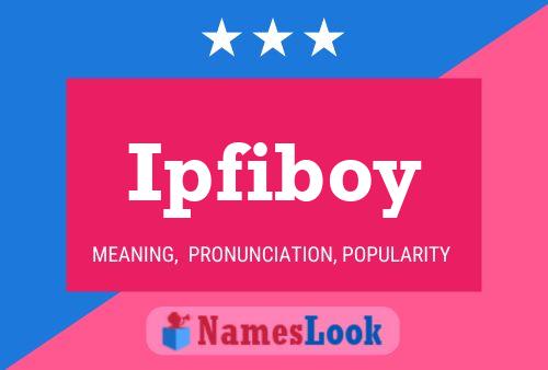 Ipfiboy Name Poster