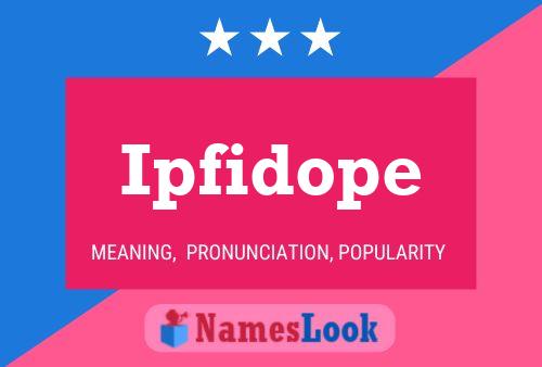 Ipfidope Name Poster