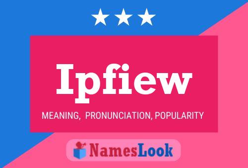 Ipfiew Name Poster