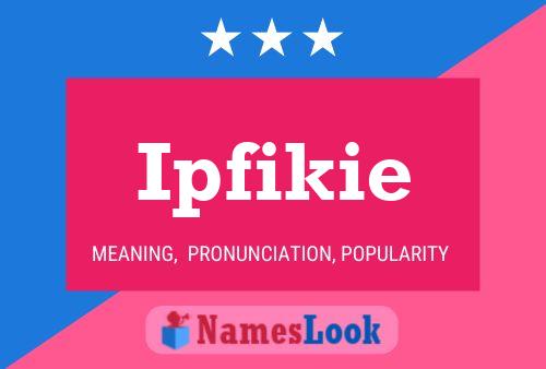 Ipfikie Name Poster