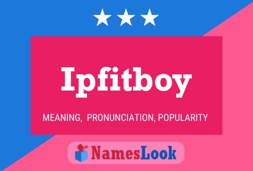 Ipfitboy Name Poster