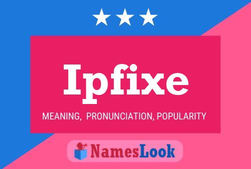 Ipfixe Name Poster