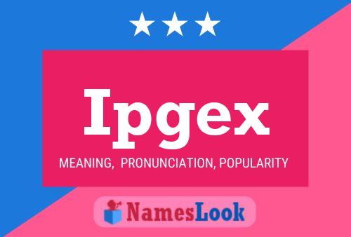 Ipgex Name Poster