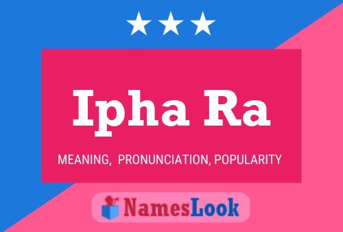 Ipha Ra Name Poster