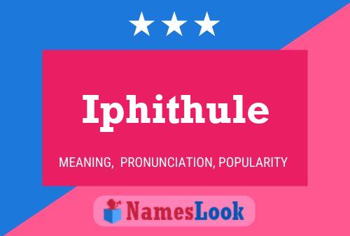 Iphithule Name Poster