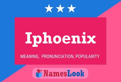 Iphoenix Name Poster