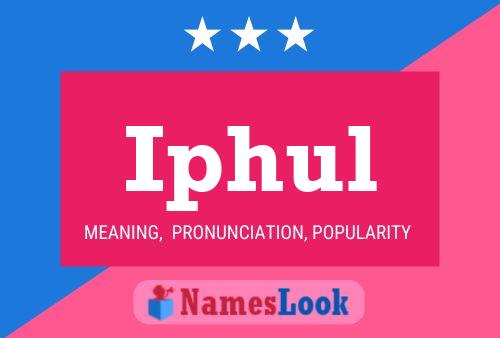 Iphul Name Poster