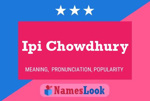 Ipi Chowdhury Name Poster