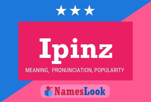 Ipinz Name Poster