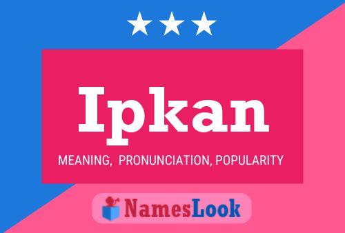 Ipkan Name Poster