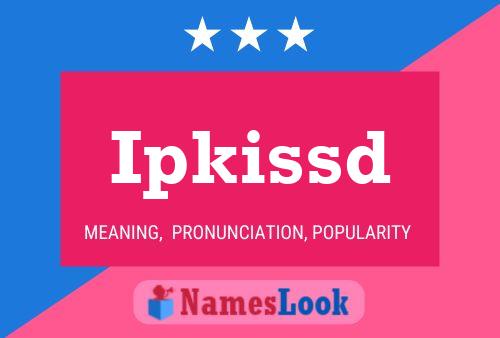 Ipkissd Name Poster