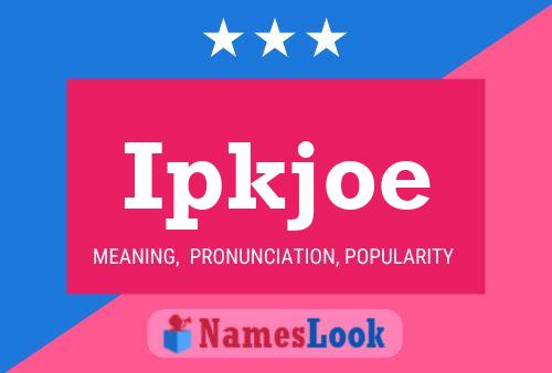 Ipkjoe Name Poster