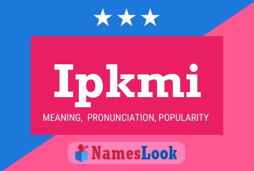 Ipkmi Name Poster