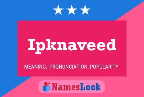 Ipknaveed Name Poster