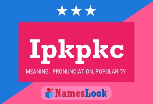 Ipkpkc Name Poster