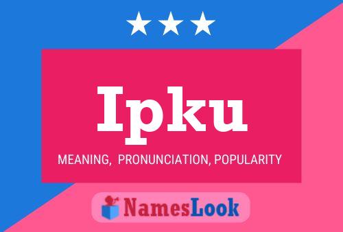 Ipku Name Poster