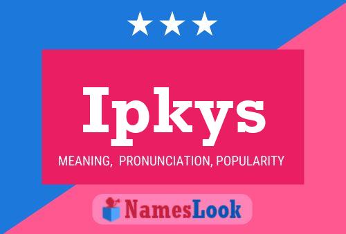 Ipkys Name Poster