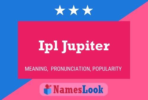 Ipl Jupiter Name Poster