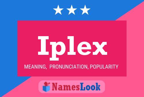 Iplex Name Poster