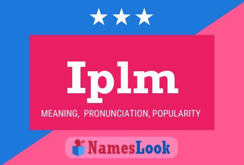 Iplm Name Poster