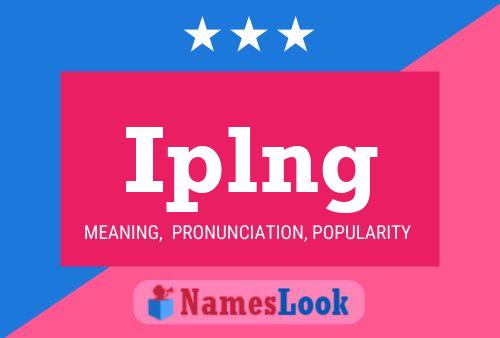 Iplng Name Poster