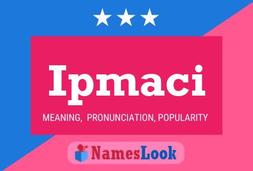 Ipmaci Name Poster