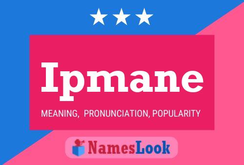 Ipmane Name Poster