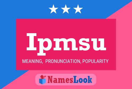 Ipmsu Name Poster