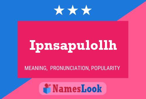 Ipnsapulollh Name Poster