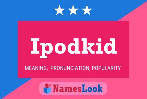 Ipodkid Name Poster