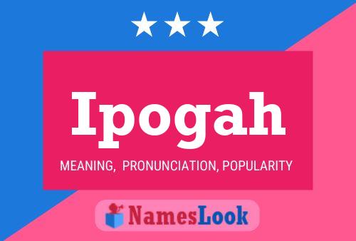 Ipogah Name Poster