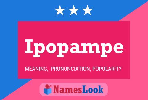 Ipopampe Name Poster