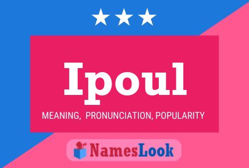 Ipoul Name Poster