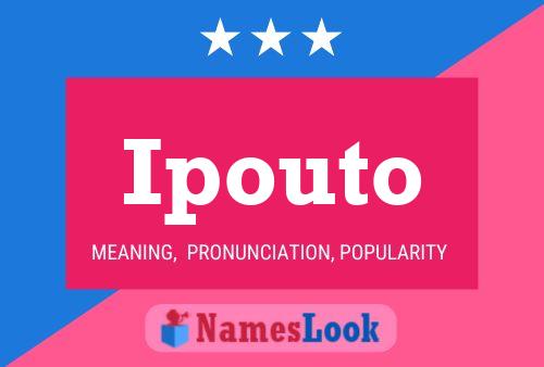 Ipouto Name Poster