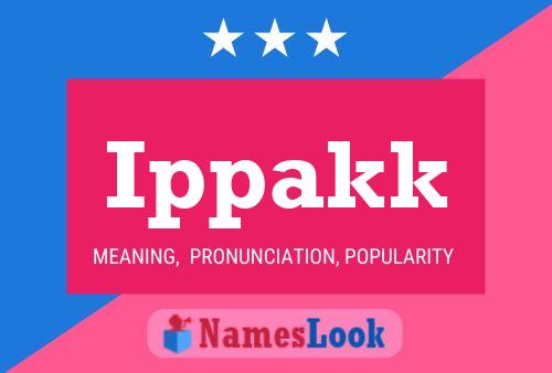 Ippakk Name Poster