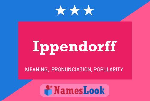 Ippendorff Name Poster