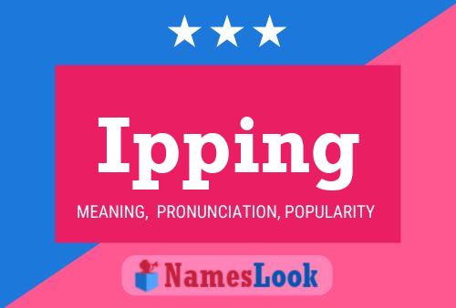 Ipping Name Poster