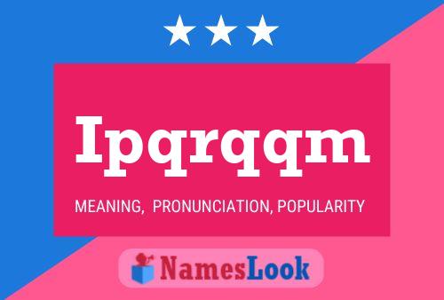 Ipqrqqm Name Poster