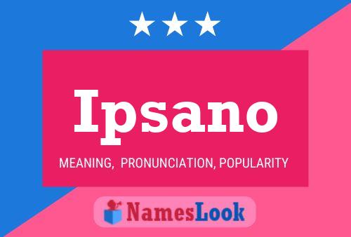 Ipsano Name Poster