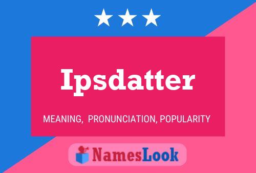 Ipsdatter Name Poster