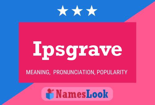 Ipsgrave Name Poster