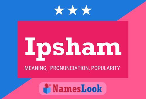 Ipsham Name Poster