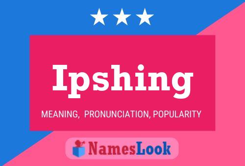 Ipshing Name Poster