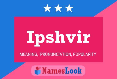 Ipshvir Name Poster