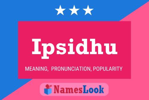 Ipsidhu Name Poster