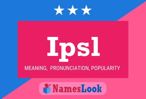 Ipsl Name Poster