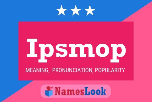 Ipsmop Name Poster