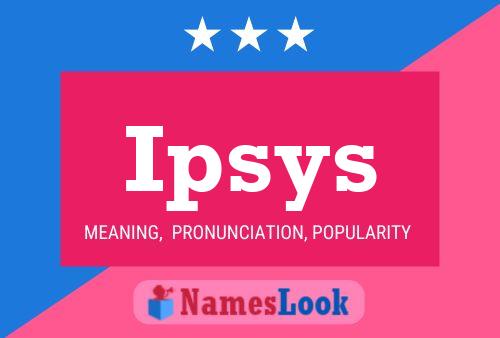 Ipsys Name Poster