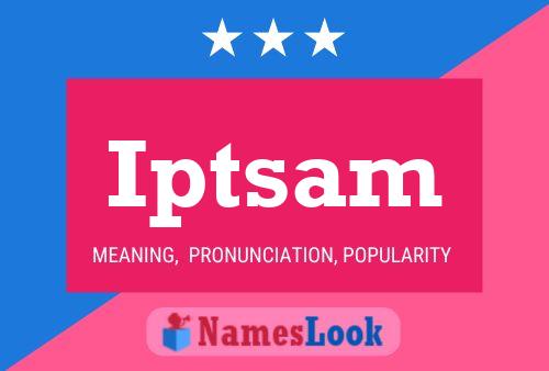 Iptsam Name Poster